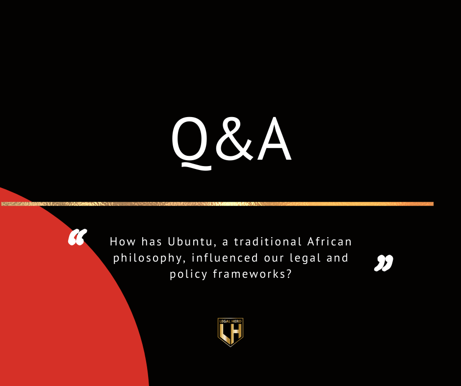 How has Ubuntu, a traditional African philosophy, influenced our legal and policy frameworks?